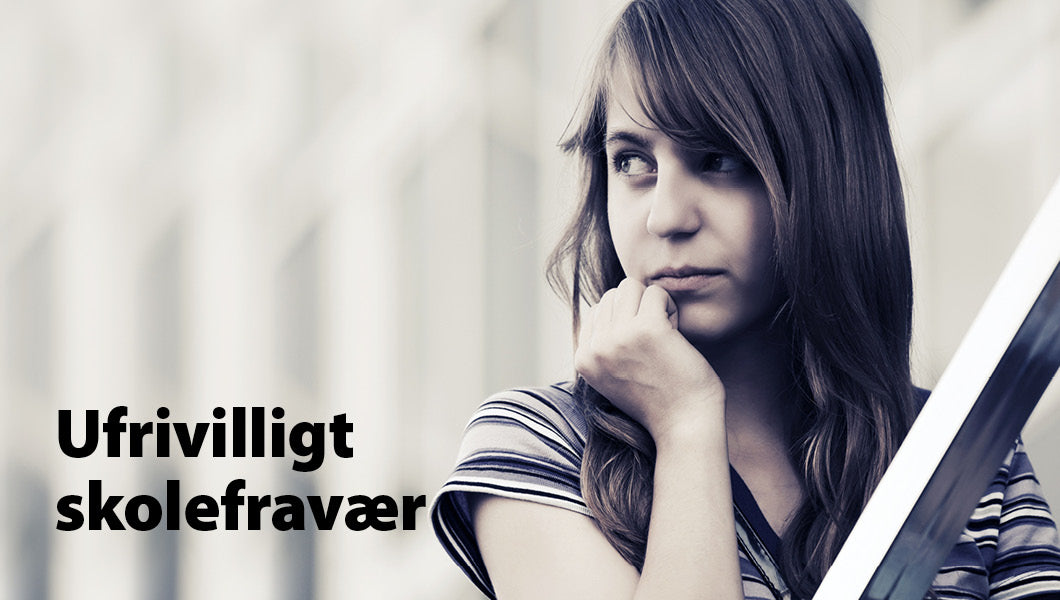 Skolevægring – Bag om ufrivilligt skolefravær